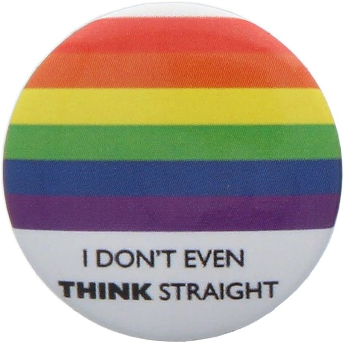 Pride - I Don't Even Think Straight Pin Badge