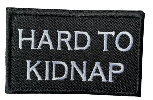 HARD TO KIDNAP PATCH (Hook & Loop)