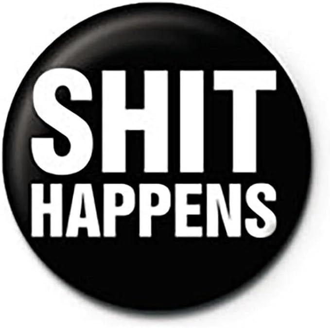 Sh*t Happens Pin Badge