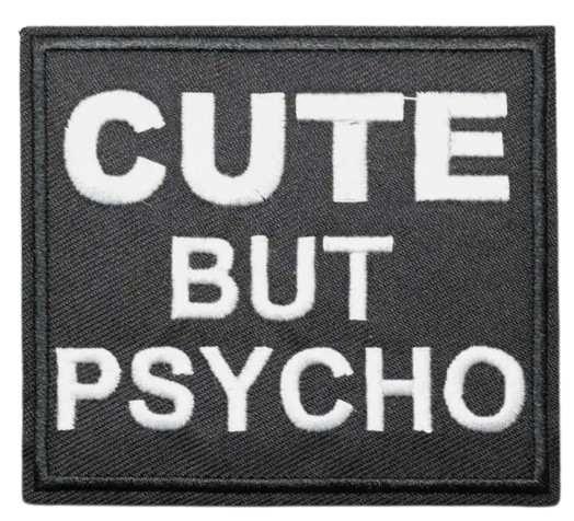 Embroidered Patch - CUTE BUT PSYCHO - Iron On/Sew On